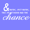Get busy living, or get busy dy...